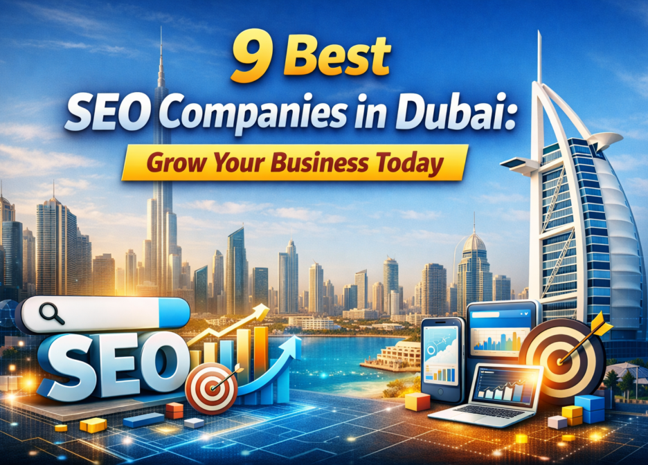 9 Best SEO Companies in Dubai: Grow Your Business Today